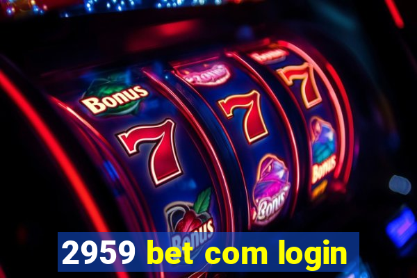 2959 bet com login